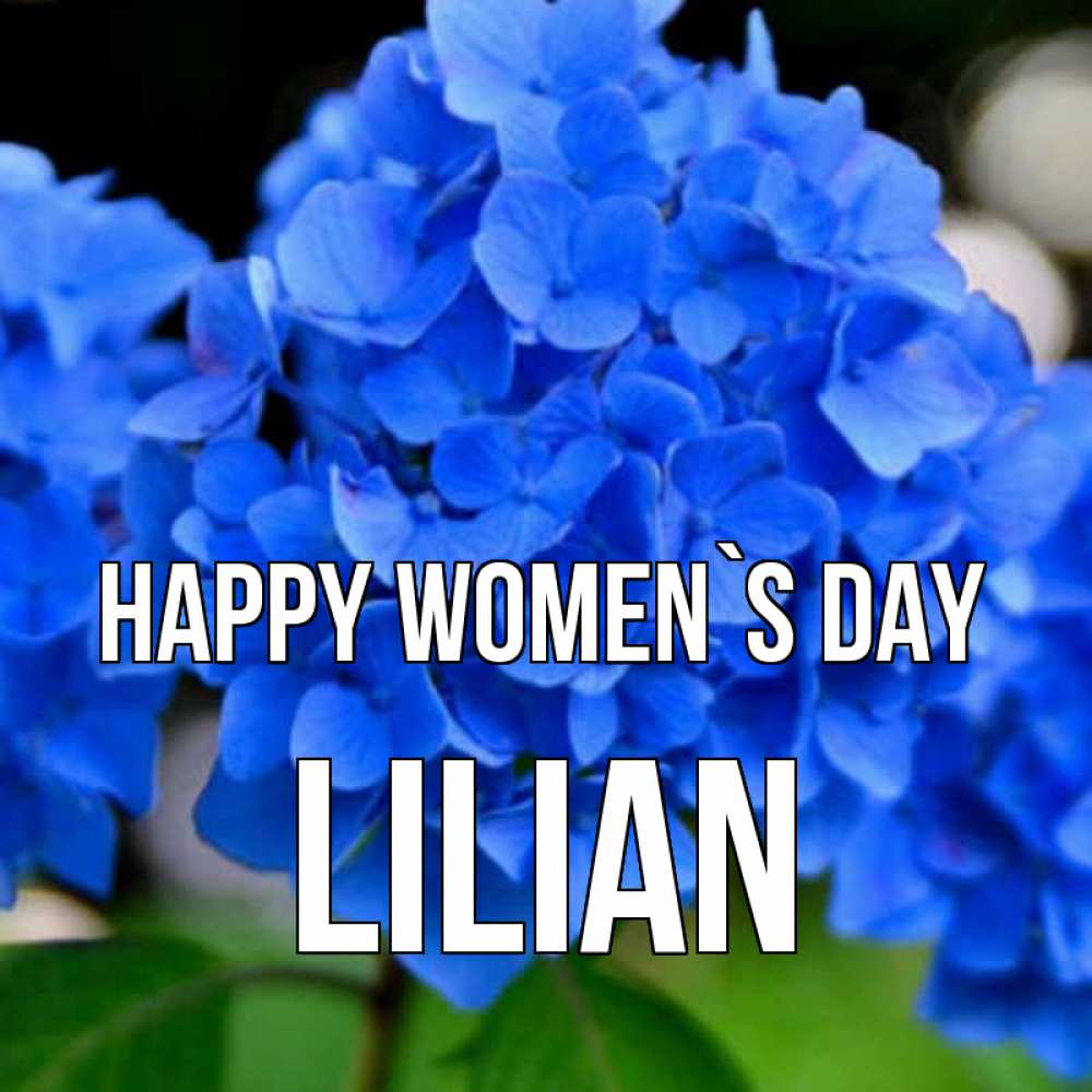 Greetings card с именем, Lilian happy women`s day синие цветы Greetings with text for free download 